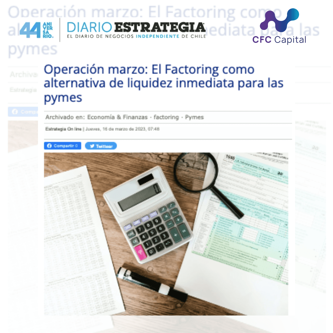 Diario Estrategia: Operación marzo, el Factoring como alternativa de liquidez inmediata para las pymes