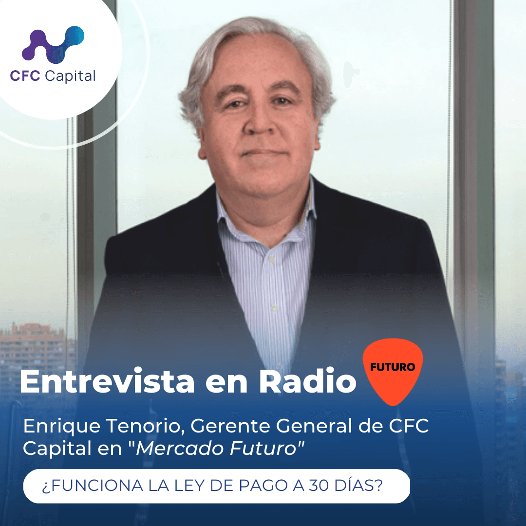 Enrique Tenorio, Gerente General CFC Capital en Radio Futuro: "Solo el 33% de las pymes recibe el pago a 30 días"